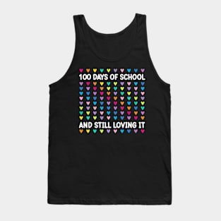 100 Days Of School And Still Loving It Hearts 100Th Day Tank Top